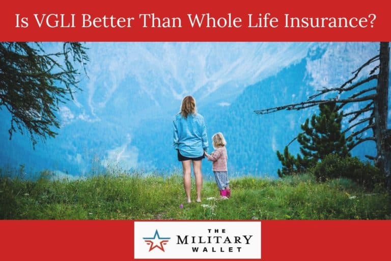 SGLI Conversion to VGLI – Why VGLI Might Be Better Than Whole Life Insurance
