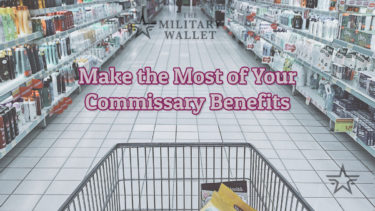 Military Commissary Benefits: Learn How to Make the Most of This Benefit